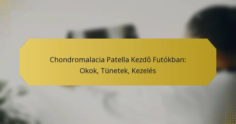 Chondromalacia Patella Kezdő Futókban: Okok, Tünetek, Kezelés