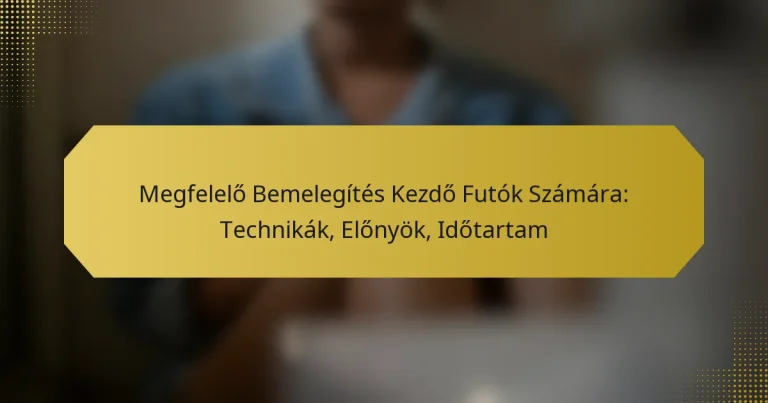 Megfelelő Bemelegítés Kezdő Futók Számára: Technikák, Előnyök, Időtartam