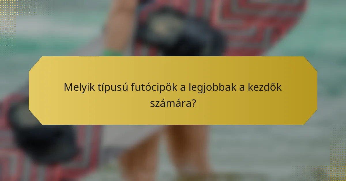 Melyik típusú futócipők a legjobbak a kezdők számára?