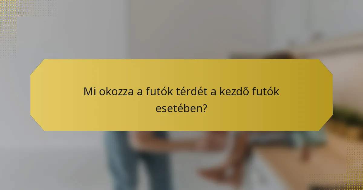 Mi okozza a futók térdét a kezdő futók esetében?