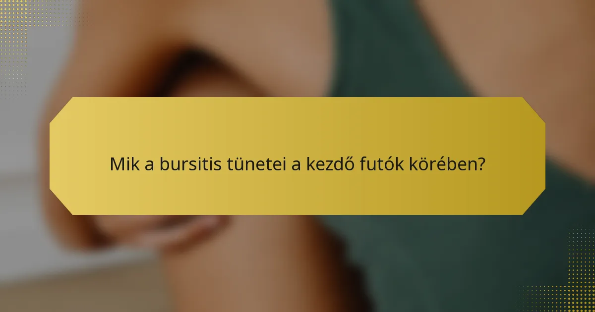 Mik a bursitis tünetei a kezdő futók körében?