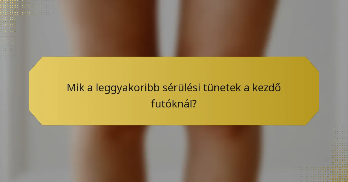 Mik a leggyakoribb sérülési tünetek a kezdő futóknál?