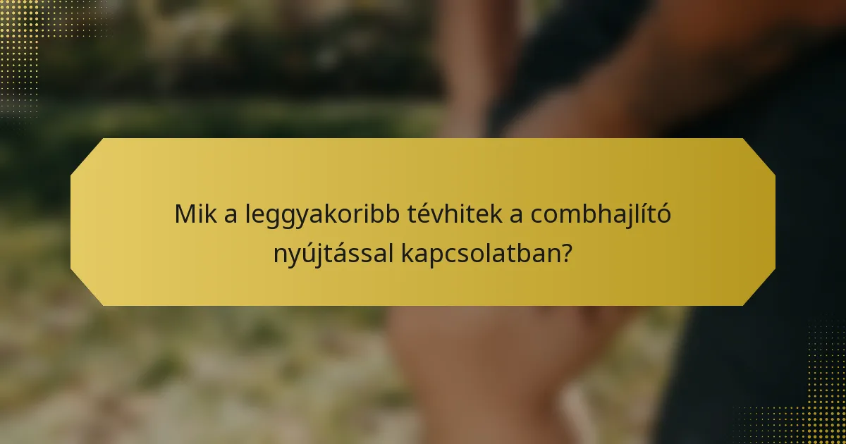 Mik a leggyakoribb tévhitek a combhajlító nyújtással kapcsolatban?