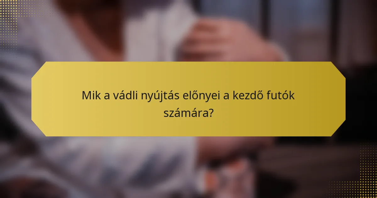 Mik a vádli nyújtás előnyei a kezdő futók számára?